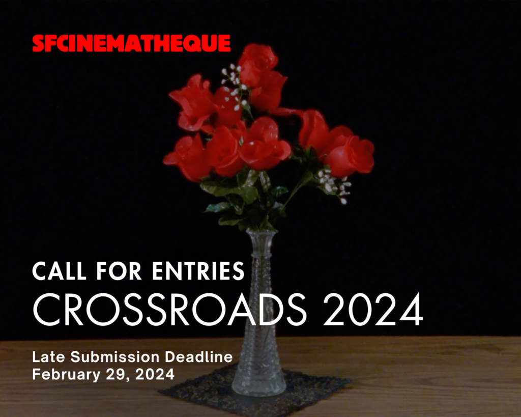 CROSSROADS 2024 CALL FOR ENTRIES SFCinematheque